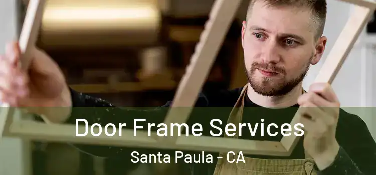 Door Frame Services Santa Paula - CA