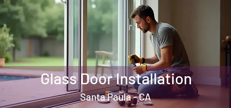 Glass Door Installation Santa Paula - CA
