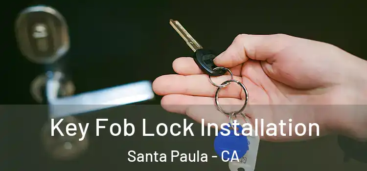 Key Fob Lock Installation Santa Paula - CA