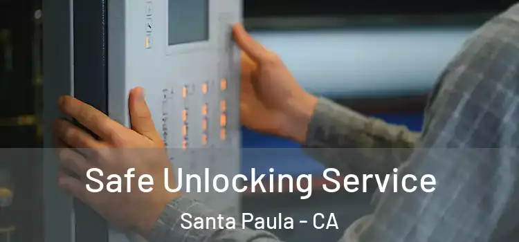  Safe Unlocking Service Santa Paula - CA